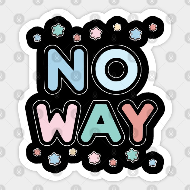 NO way Sticker by Fashioned by You, Created by Me A.zed